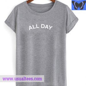 All Day T Shirt