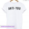Anti-You T-Shirt