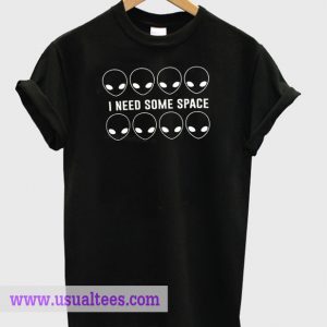 I need some place T-Shirt