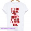 If I Die-Harry Styles T-shirt
