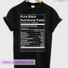 Pure Black Nutritional Facts T-shirt