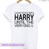 Harry potter until very end T Shirt