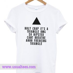Holy crap its a triangle white t-shirt