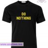 Do Nothing T Shirt