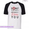 Donut Yo Know How Much I Love You Shirt
