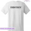 Insecure T Shirt