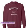 No Battery Sweatshirt
