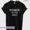 Power To The Girls T Shirt