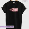 #Selfie T Shirt