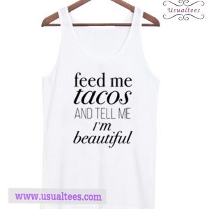Feed Me Tacos & Tell Me Tank Top