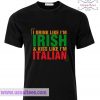 Irish Tonight And Tomorrow T Shirt