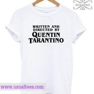 Written And Directed By Quentin Tarantino T Shirt