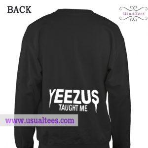 Yeezus Taught Me Sweatshirt