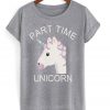 Part Time Unicorn Shirt