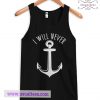 I Will Never Anchor Tank Top