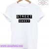 Steet Sweet T Shirt