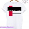Rebel With A Cause T Shirt