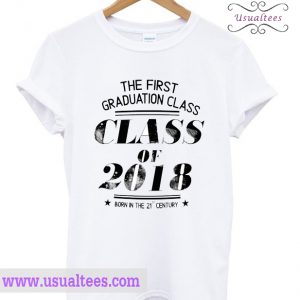 The First Graduation Class of 2018 T Shirt