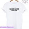 Queen Of Fucking Everything T Shirt