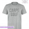 Carpe Golf T-Shirt