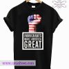 Immigrant Make America Great T Shirt