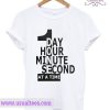 One Day At A Time T shirt