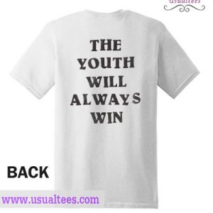 The youth will always win t-shirt