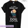 Charlie Brown Snoopy If I Can’t Bring My Dog I’m Not Going T shirt