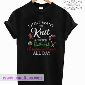 I Just Want To Knit And Watch Hallmark Christmas T shirt