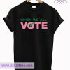 When We All Vote T shirt
