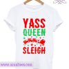 Yass Queen Sleigh Christmas T shirt
