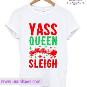 Yass Queen Sleigh Christmas T shirt