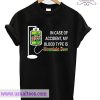 In Case of Accident My Blood Type is Mountain Dew T shirt