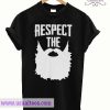 Respect The Beard T Shirt