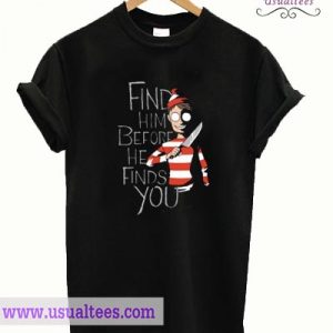 Where’s Waldo Find Him Before He Finds You T shirt