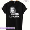 Let everyone know that Nancy is a lunatic T shirt