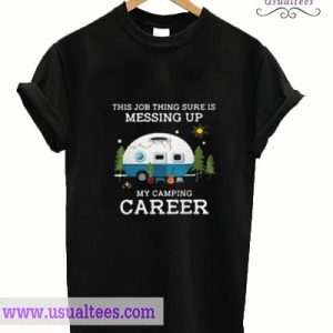 This job thing sure is messing T Shirt