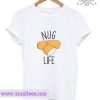 Chicken Nugget Nug Life T-Shirt