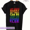 Let Gays Marry so T Shirt