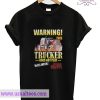 Warning – This Trucker Does Not Play Well With Stupid People T shirt size
