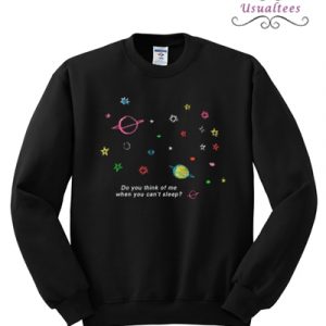 Do You Think Of Me When You Can’t Sleep Sweatshirt