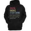 Papa Knows Everything If He Doesn’t Know He Makes Stuff Up Really Fast Vintage hoodie ch