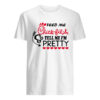 Feed Me Chick-fil-A and tell me I’m pretty shirt AA