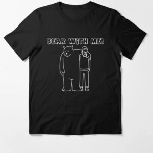 Bear With Me Essential T-Shirt AA